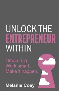 bokomslag Unlock the Entrepreneur Within