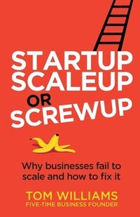 bokomslag Startup, Scaleup or Screwup