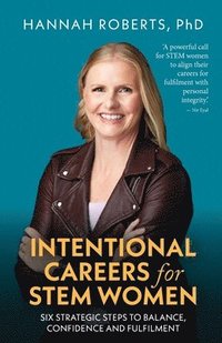 bokomslag Intentional Careers for Stem Women: Six Strategic Steps to Balance, Confidence and Fulfilment
