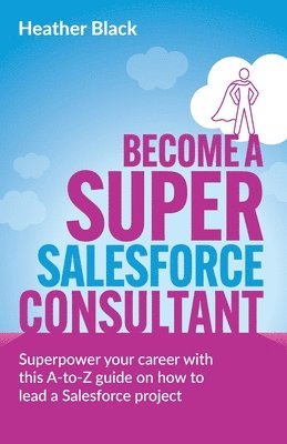 Heather Black - Become a Super Salesforce Consultant, Häftad