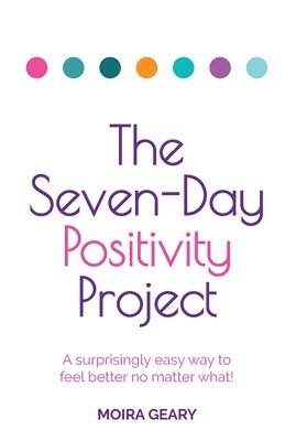Moira Geary - Seven-Day Positivity Project, Häftad