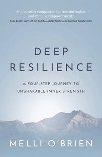 bokomslag Deep Resilience: A four-step journey to unshakable inner strength