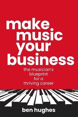 Ben Hughes - Make Music Your Business, Häftad