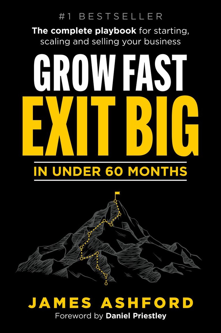 James Ashford - Grow Fast, Exit Big In Under 60 Months, Häftad
