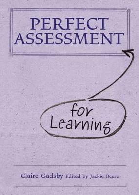Claire Gadsby, Jackie Beere - Perfect Assessment (for Learning), Inbunden