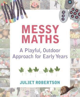 Juliet Robertson - Messy Maths, Häftad