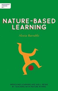 bokomslag Independent Thinking on Nature-Based Learning