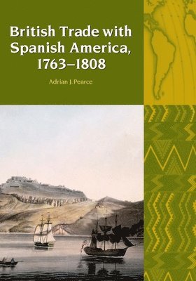 bokomslag British Trade with Spanish America, 1763-1808