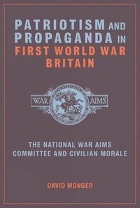 bokomslag Patriotism and Propaganda in First World War Britain