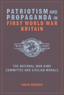 Patriotism and Propaganda in First World War Britain 1