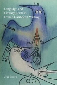 bokomslag Language and Literary Form in French Caribbean Writing