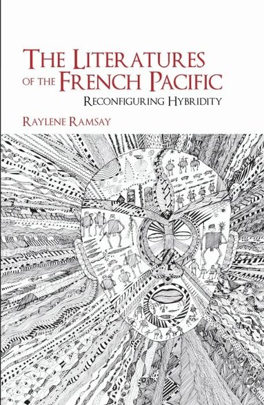 Raylene Ramsay - The Literatures of the French Pacific, Inbunden