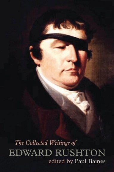 Edward Rushton, Paul Baines - The Collected Writings of Edward Rushton, Inbunden