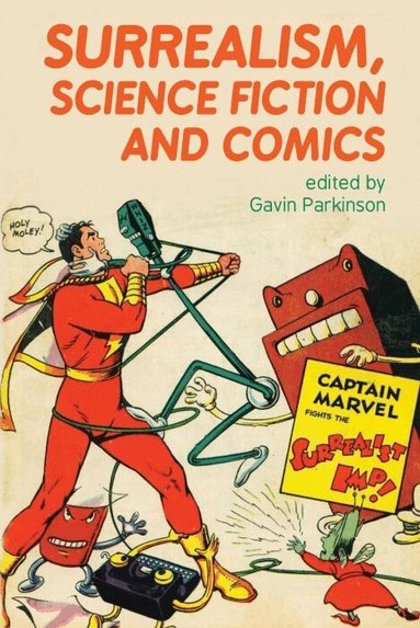 Gavin Parkinson - Surrealism, Science Fiction and Comics, Inbunden