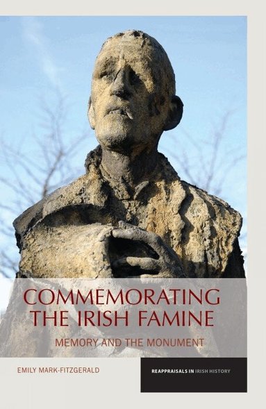 Emily Mark-FitzGerald - Commemorating the Irish Famine, Häftad