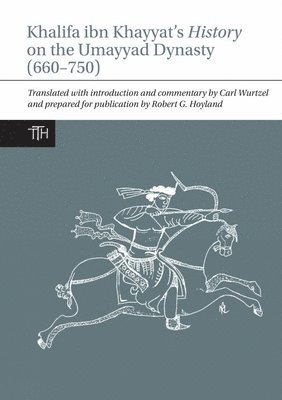 Robert G. Hoyland - Khalifa ibn Khayyat's History on the Umayyad Dynasty (660–750), Inbunden