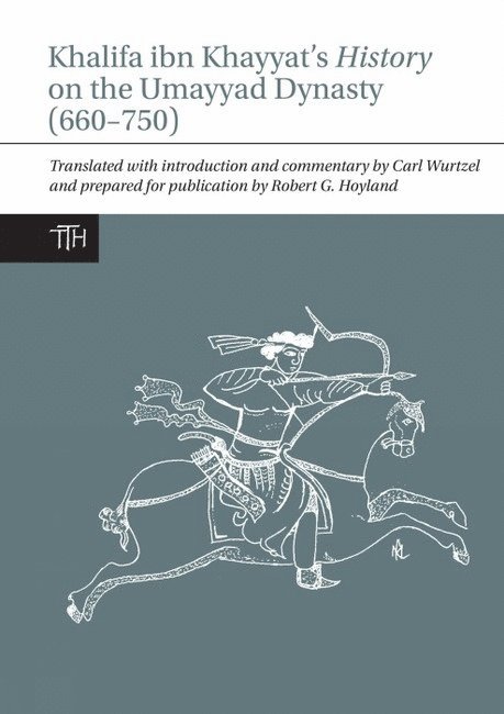 Robert G. Hoyland, Robert G. (Institute for Study of the Ancient World (United States)) Hoyland - Khalifa ibn Khayyat's History on the Umayyad Dynasty (660–750), Häftad