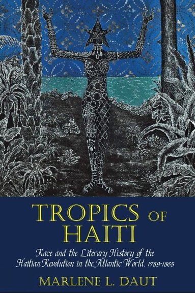 Marlene L. Daut - Tropics of Haiti, Inbunden