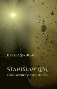 bokomslag Stanislaw Lem: Philosopher of the Future