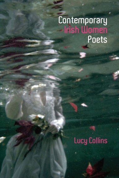 Lucy Collins - Contemporary Irish Women Poets, Inbunden