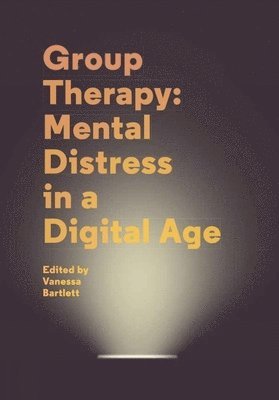 Vanessa Bartlett - Group Therapy: Mental Distress in a Digital Age, Häftad