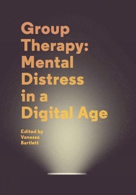 Group Therapy: Mental Distress in a Digital Age 1