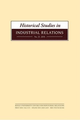 Historical Studies in Industrial Relations, Volume 36 2015 1