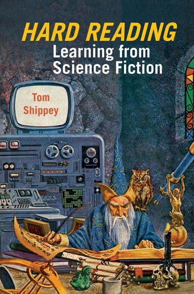 Tom Shippey - Hard Reading: Learning from Science Fiction, Inbunden