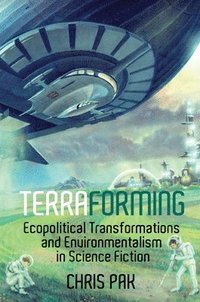 bokomslag Terraforming: Ecopolitical Transformations and Environmentalism in Science Fiction