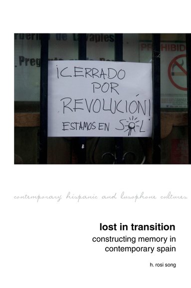 H. Rosi Song - Lost in Transition: Constructing Memory in Contemporary Spain, Inbunden