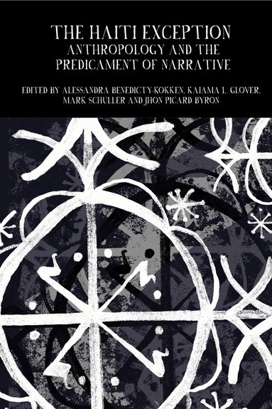 Alessandra Benedicty-Kokken, Kaiama L. Glover, Mark Schuller, Jhon Picard Byron - Haiti Exception, Inbunden