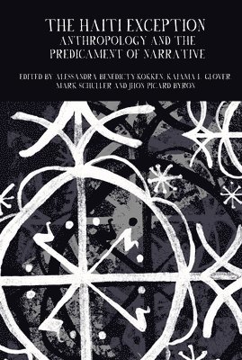 Alessandra Benedicty-Kokken, Kaiama L. Glover, Mark Schuller, Jhon Picard Byron - Haiti Exception, Inbunden