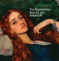 bokomslag Pre-Raphaelites: Beauty and Rebellion