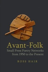 bokomslag Avant-Folk: Small Press Poetry Networks from 1950 to the Present