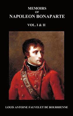 Memoirs of Napoleon Bonaparte, Volumes 1 & 2 1