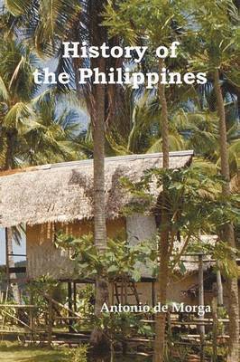 bokomslag History of the Philippine Islands, (From Their Discovery by Magellan in 1521 to the Beginning of the XVII Century; with Descriptions of Japan, China and Adjacent Countries), Vol. 1 & 2