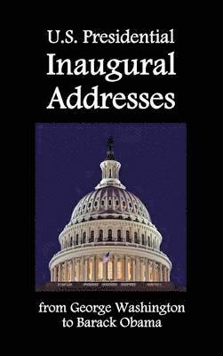 George Washington, Barack Obama, Abraham Lincoln - U.S. Presidential Inaugural Addresses, from George Washington to Barack Obama, Inbunden
