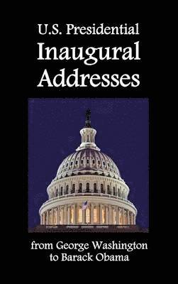 U.S. Presidential Inaugural Addresses, from George Washington to Barack Obama 1