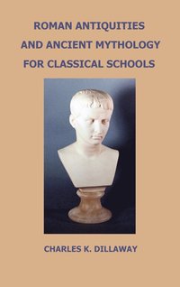 bokomslag Roman Antiquities and Ancient Mythology; for Classical Schools