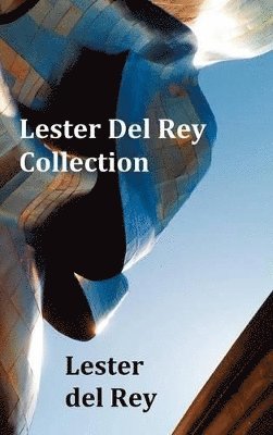 bokomslag Lester del Rey Collection - Includes Dead Ringer, Let 'em Breathe Space, Pursuit, Victory, No Strings Attached, & Police Your Planet