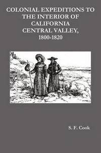 bokomslag Colonial Expeditions to the Interior of California Central Valley, 1800-1820