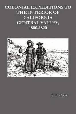 bokomslag Colonial Expeditions to the Interior of California Central Valley, 1800-1820