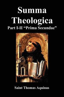 Summa Theologica, Part I-II (Pars Prima Secundae) 1