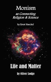 bokomslag Monism as Connecting Religion and Science, and Life and Matter (a Criticism of Professor Haeckel's &quot;Riddle of the Universe&quot;)