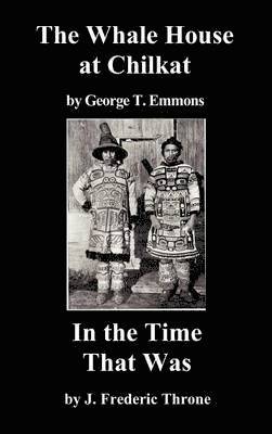bokomslag Whale House of the Chilkat, and In the Time That Was