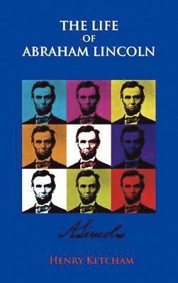 Henry Ketcham - Life Of Abraham Lincoln, Inbunden