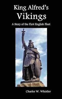 bokomslag King Alfred's Vikings, A Story of the First English Fleet