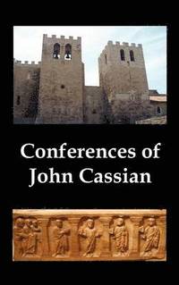 bokomslag Conferences of John Cassian, (conferences I-XXIV, Except for XII and XXII)