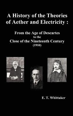 Edmund Taylor Whittaker - History of the Theories of Aether and Electricity, Inbunden