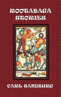 Carl Sandburg - Rootabaga Stories, Inbunden